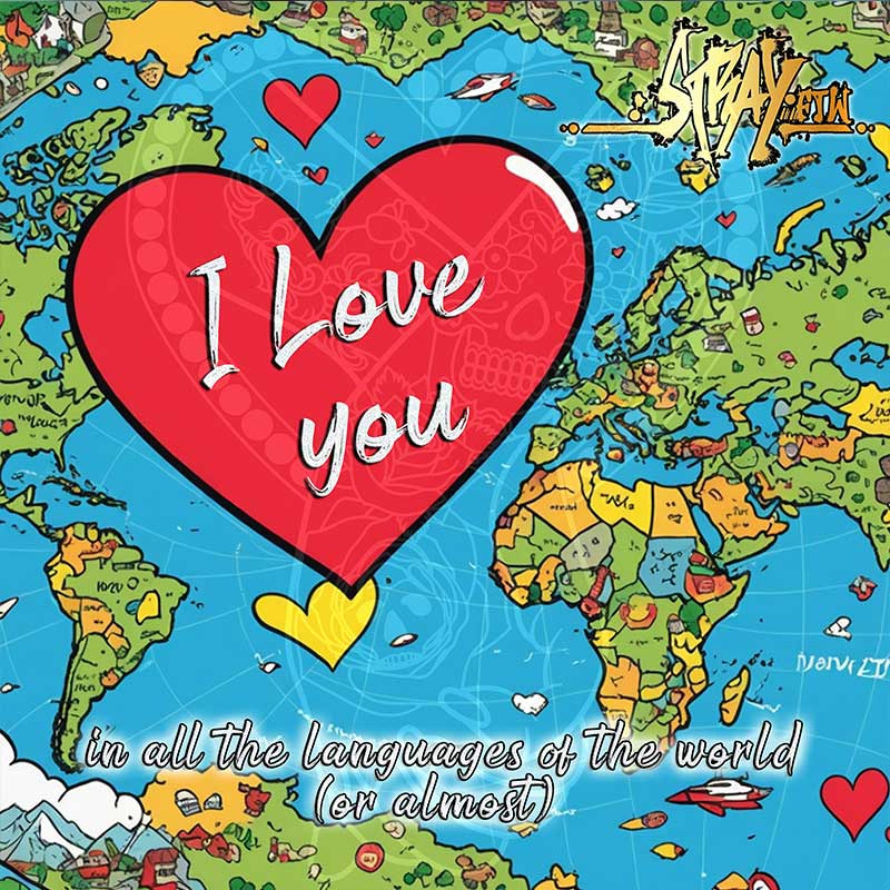 StrayFtW - I Love You in all the languages ​​of the world (or almost) - 2025